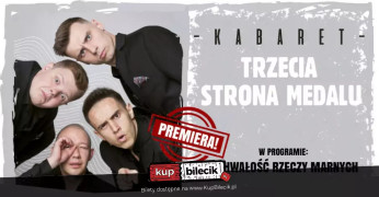 Śrem Wydarzenie Kabaret Kabaret Trzecia Strona Medalu - "Zuchwałość rzeczy marnych"