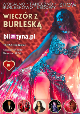 Wieczór z Burleską - wokalno-taneczno-burleskowo ledowy show