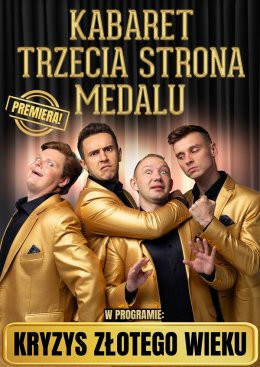Kościan Wydarzenie Kabaret Kabaret Trzecia Strona Medalu - "Kryzys złotego wieku"