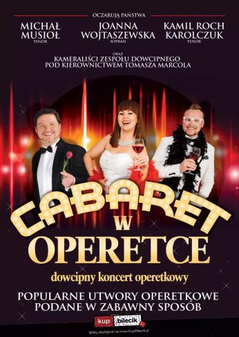 Nowy Tomyśl Wydarzenie Spektakl "Cabaret w Operetce" - Operetka, jakiej jeszcze nie było!