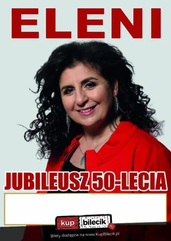 Sława Wydarzenie Koncert Eleni z zespołem - Jubileusz 50-lecia!